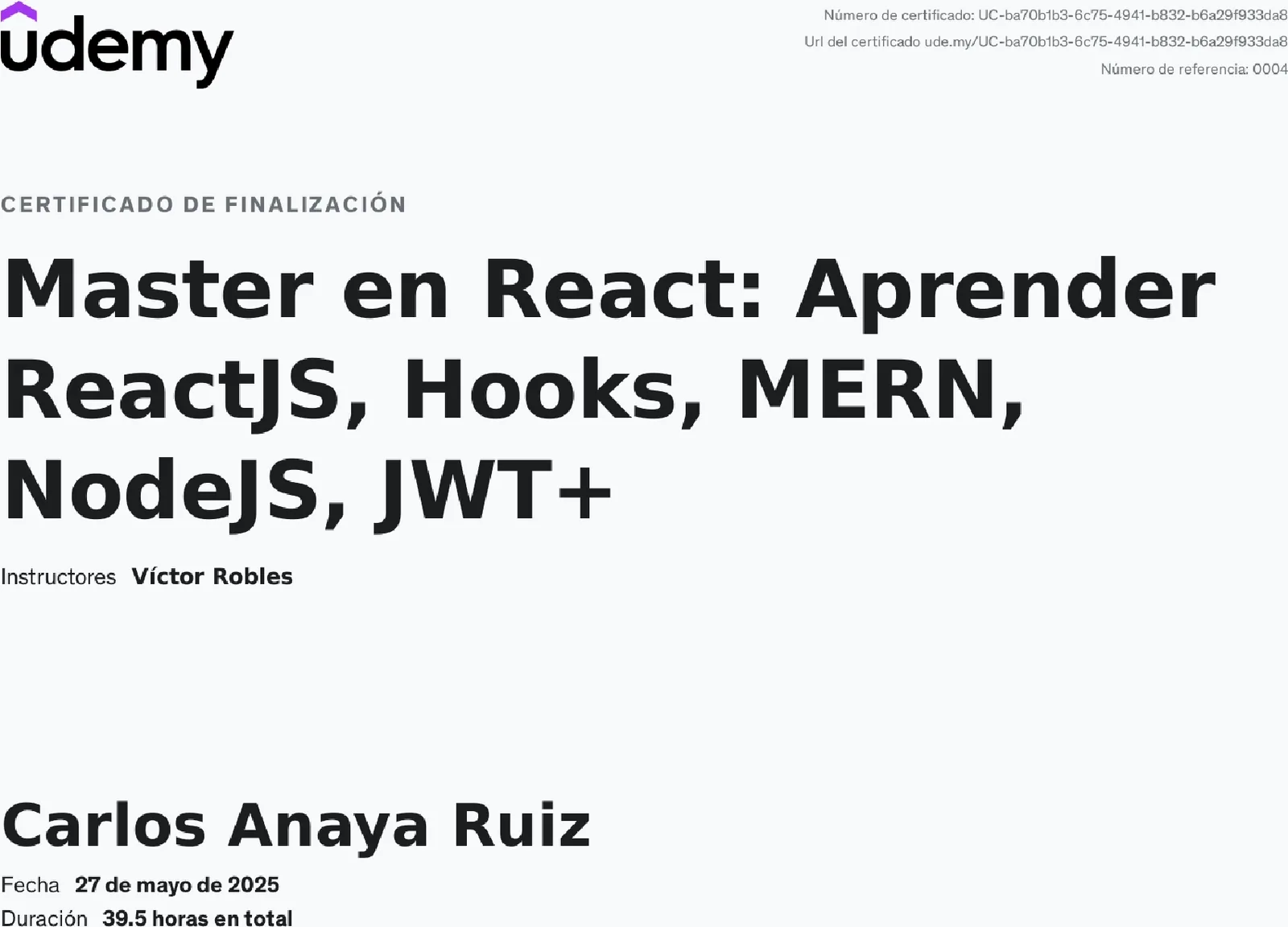 Certificado de Udemy del máster en React, Hooks, MERN y NodeJS, 39.5 horas, a nombre de Carlos Anaya Ruiz